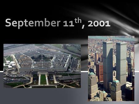 Early in the morning, 19, that we know of, terrorists hijacked at least four planes with the intent to kill as many American citizens as possible. American.