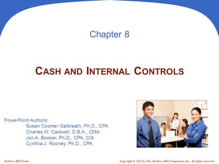 PowerPoint Authors: Susan Coomer Galbreath, Ph.D., CPA Charles W. Caldwell, D.B.A., CMA Jon A. Booker, Ph.D., CPA, CIA Cynthia J. Rooney, Ph.D., CPA Copyright.