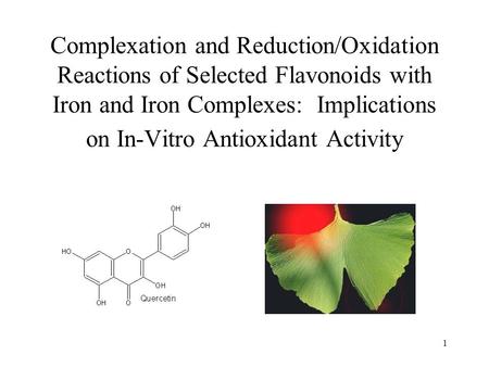 1 Complexation and Reduction/Oxidation Reactions of Selected Flavonoids with Iron and Iron Complexes: Implications on In-Vitro Antioxidant Activity.