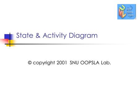 State & Activity Diagram © copyright 2001 SNU OOPSLA Lab.