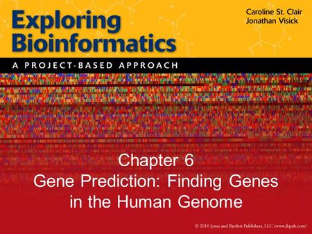 Chapter 6 Gene Prediction: Finding Genes in the Human Genome.