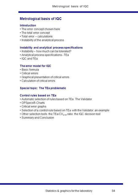 Statistics & graphics for the laboratory 54 Metrological basis of IQC Introduction The error concept chosen here The total error concept Total error –