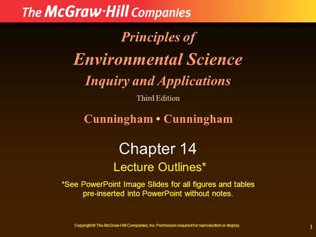 1 Principles of Environmental Science Inquiry and Applications Third Edition Cunningham Chapter 14 Lecture Outlines* *See PowerPoint Image Slides for all.