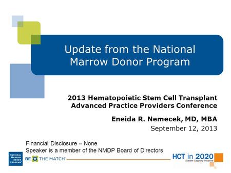 Update from the National Marrow Donor Program 2013 Hematopoietic Stem Cell Transplant Advanced Practice Providers Conference Eneida R. Nemecek, MD, MBA.