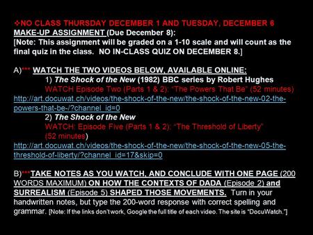  NO CLASS THURSDAY DECEMBER 1 AND TUESDAY, DECEMBER 6 MAKE-UP ASSIGNMENT (Due December 8): [Note: This assignment will be graded on a 1-10 scale and will.