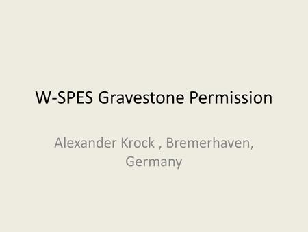 W-SPES Gravestone Permission Alexander Krock, Bremerhaven, Germany.