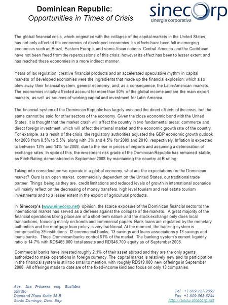 Tel. +1 809-227-2092 Fax +1 809-563-5244  Ave. Los Próceres esq. Euclídes Morillo Diamond Plaza Suite 38-B Santo Domingo, Dom. Rep.