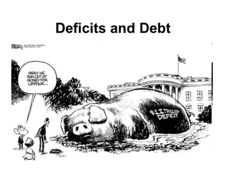 Deficits and Debt.