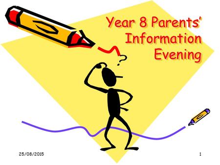 25/08/20151 Year 8 Parents’ Information Evening. 25/08/20152 Choice of Senior Schools Have you registered your child at a Senior School yet? You should.