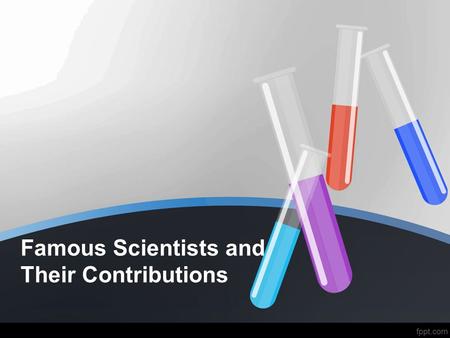 Famous Scientists and Their Contributions. Gregor Mendel.