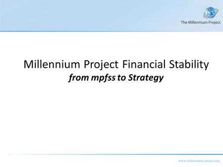 Millennium Project Financial Stability from mpfss to Strategy.