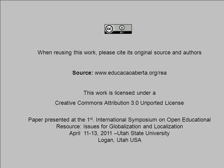 When reusing this work, please cite its original source and authors Source: www.educacaoaberta.org/rea This work is licensed under a Creative Commons Attribution.