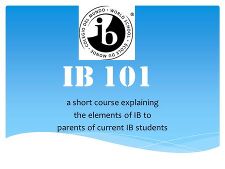 IB 101 a short course explaining the elements of IB to