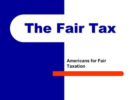 The Fair Tax Americans for Fair Taxation. 2 The Fair Tax Founders Where Did it Start? Leo Linbeck* and two business associates (*Chairman and CEO, Linbeck.