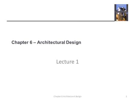 Chapter 6 – Architectural Design