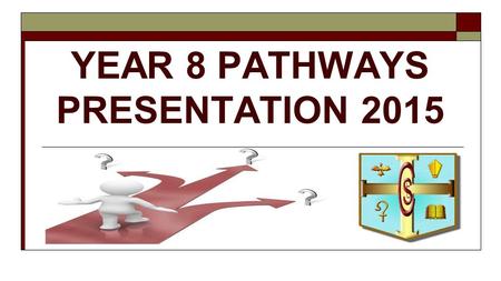 YEAR 8 PATHWAYS PRESENTATION 2015. Welcome Ms Pennington Assistant Head Mrs Carney KS3 Leader of Pupil Progress.