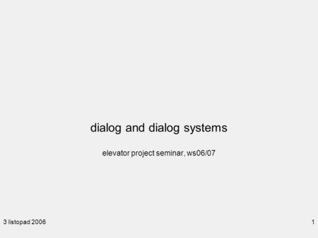 dialog and dialog systems elevator project seminar, ws06/07