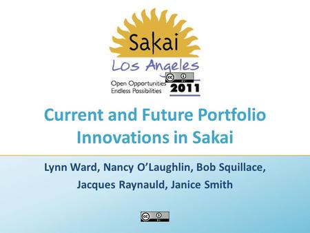 Current and Future Portfolio Innovations in Sakai Lynn Ward, Nancy O’Laughlin, Bob Squillace, Jacques Raynauld, Janice Smith.