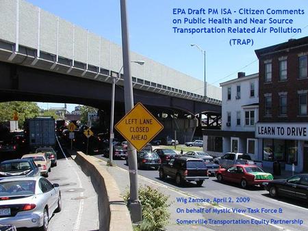 Wig Zamore, April 2, 2009 On behalf of Mystic View Task Force & Somerville Transportation Equity Partnership EPA Draft PM ISA - Citizen Comments on Public.
