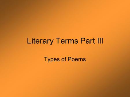 Literary Terms Part III Types of Poems. Epic Poem.