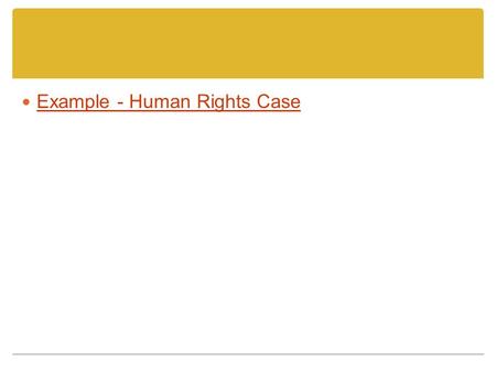 Example - Human Rights Case. Case Citation Formats Criminal Law:R v. Jones prosecution v. defense Civil Law:Smith v. Jones plaintiff v. defendant Human.