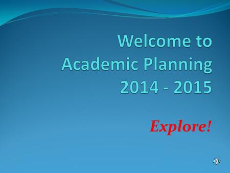 Explore!. Diploma Options Core 40 (default diploma) Core 40 - Academic Honors Core 40 – Technical Honors North Central Honors IB-Diploma Program.