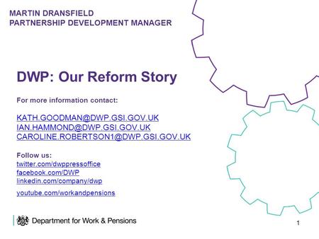 1 DWP: Our Reform Story For more information contact:  Follow.