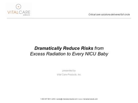 1 800 837 5511 x200 + +  Critical care solutions delivered full circle Dramatically Reduce Risks from.