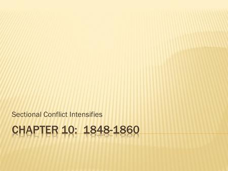 Sectional Conflict Intensifies.  How did the outcome of the War with Mexico impact the slavery issue?  President Polk sidesteps the issue, thinking.