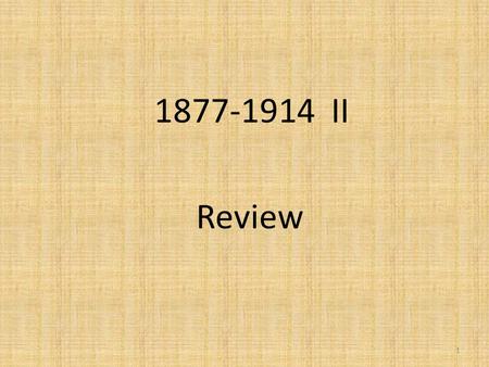 1877-1914 II Review 1. 1. Who was the Democratic Presidential candidate that was elected in 1912 under his campaign slogan the “New Freedom”? Woodrow.