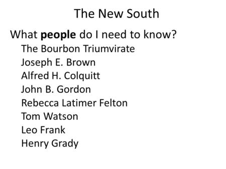 The New South What people do I need to know? The Bourbon Triumvirate