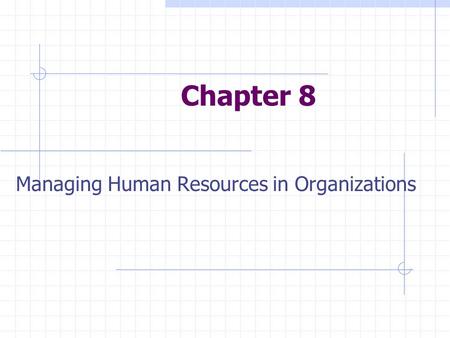 Managing Human Resources in Organizations