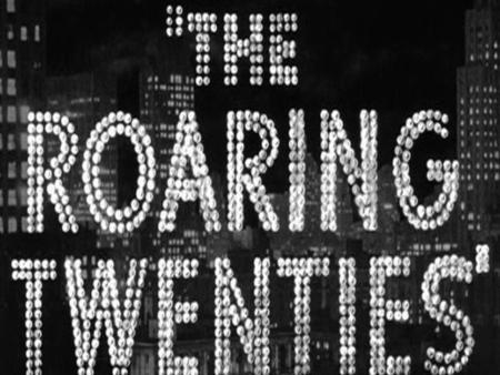 The Roaring 20s Prosperous decade for most Americans Called the Roaring 20s because new forms of mass media and communications and challenges to traditional.