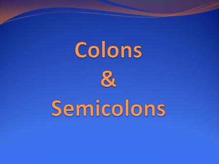 Add colons or semicolons where needed (3). Dear Mr. Marley You have requested information about steel bands consequently, I am sending you several pamphlets.