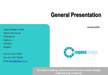 Europe's leading, independent bus and coach design engineering company. Capoco Design Limited Stone Cross House Chicksgrove Salisbury SP3 6NA England Tel.