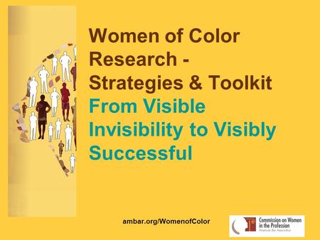 Women of Color Research - Strategies & Toolkit From Visible Invisibility to Visibly Successful ambar.org/WomenofColor.