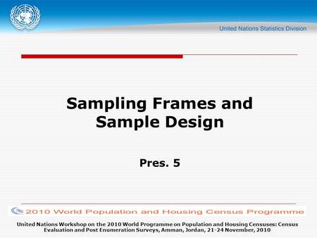 United Nations Workshop on the 2010 World Programme on Population and Housing Censuses: Census Evaluation and Post Enumeration Surveys, Amman, Jordan,