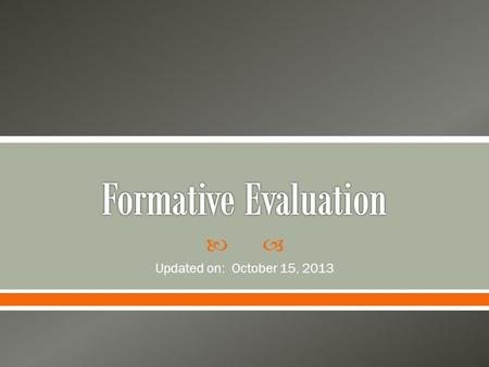  Updated on: October 15, 2013.  Category 1 and 2 teachers  Score does not compute into the Summative Evaluation  Designed to give feedback on Instructional.