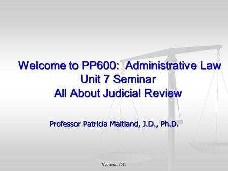 Welcome to PP600: Administrative Law Unit 7 Seminar All About Judicial Review Welcome to PP600: Administrative Law Unit 7 Seminar All About Judicial Review.