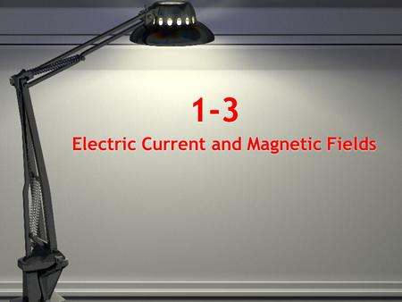 1-3 Electric Current and Magnetic Fields. Electric Current Electric Charge - all protons and electrons have an electric charge. The flow of electric charges.