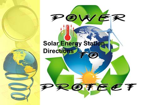 Solar Energy Station Directions. Making a Solar-Powered Circuit 1.Make sure your solar panel is in direct sun. 2.Get the clear LED bulb. 3.Use a red jumper.