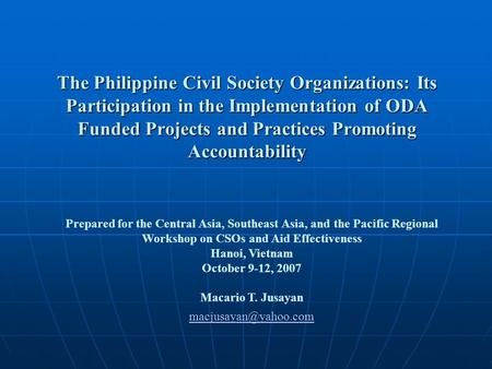 The Philippine Civil Society Organizations: Its Participation in the Implementation of ODA Funded Projects and Practices Promoting Accountability Prepared.