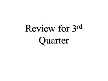 Review for 3 rd Quarter. Velocity is to speed as displacement is to (A) acceleration (B) momentum (C) time (D) distance.