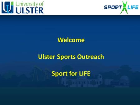 Welcome Ulster Sports Outreach Sport for LIFE