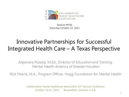 Innovative Partnerships for Successful Integrated Health Care – A Texas Perspective Alejandra Posada, M.Ed., Director of Education and Training, Mental.