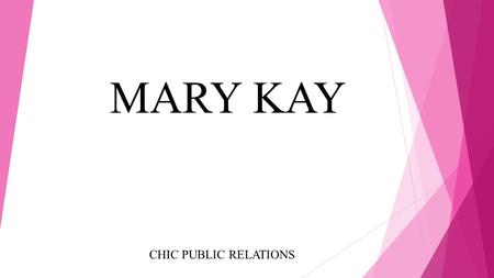 MARY KAY CHIC PUBLIC RELATIONS.