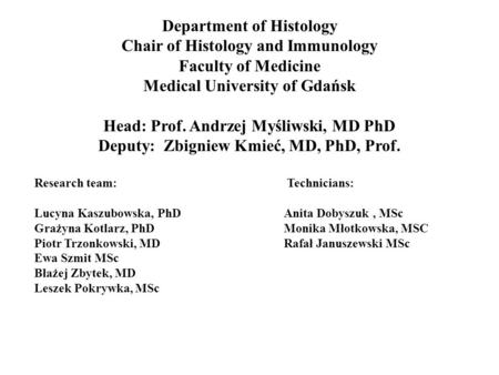 Department of Histology Chair of Histology and Immunology Faculty of Medicine Medical University of Gdańsk Head: Prof. Andrzej Myśliwski, MD PhD Deputy: