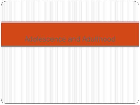 Adolescence and Adulthood