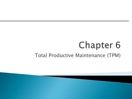 Total Productive Maintenance (TPM)