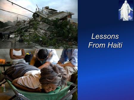 Lessons From Haiti. On the Ground in Haiti Dear Family and Friends, It has been 3 weeks since the earthquake occurred in Haiti, on Tuesday,